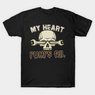 My Heart Pumps Oil T-Shirt